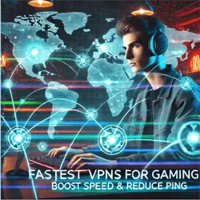 Fastest VPNs for Gaming