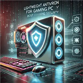 Lightweight Antivirus for Gaming PCs